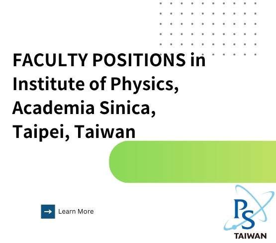  FACULTY POSITIONS in Institute of Physics, Academia Sinica, Taipei, Taiwan 